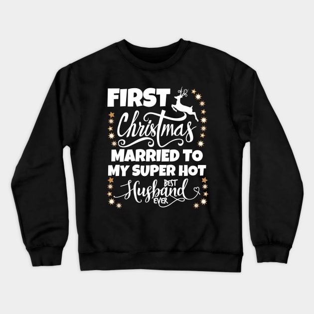 First Christmas Married To My Super Hot Husband Crewneck Sweatshirt by Work Memes